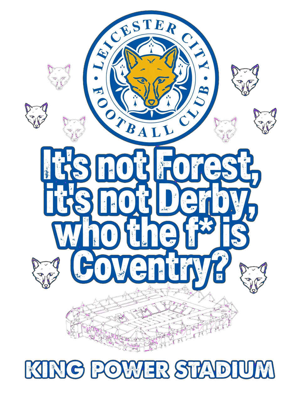 Original Leicester City blue-outline It’s Not Forest artwork