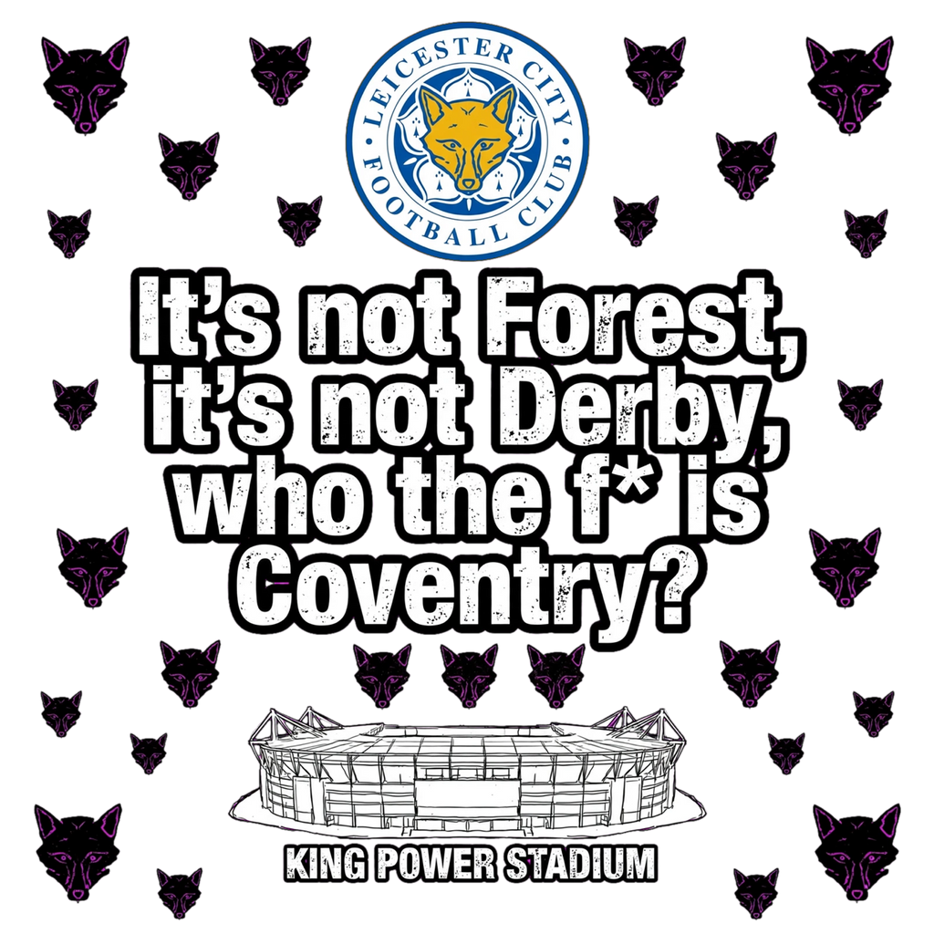 Original Leicester City white-print It’s Not Forest artwork