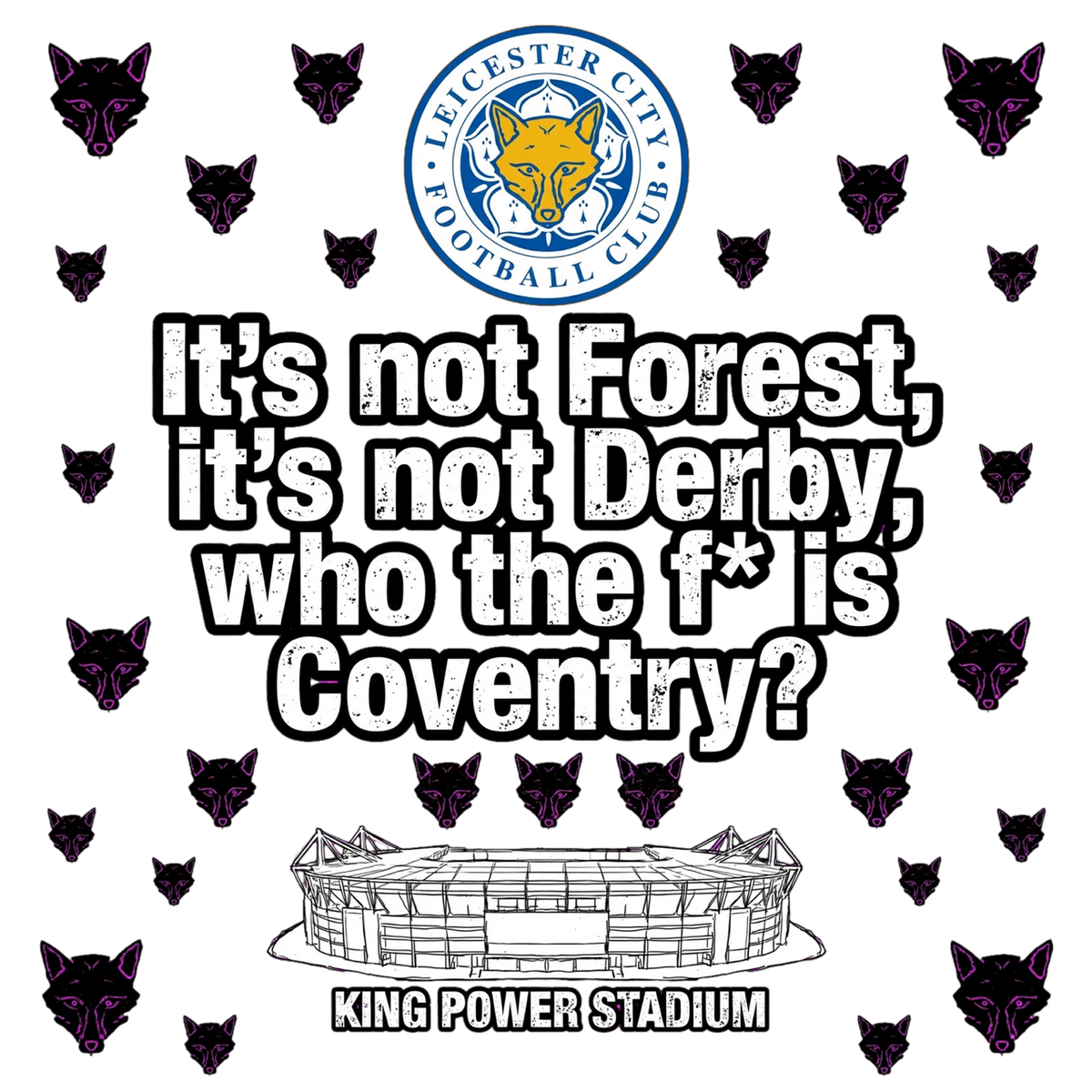 Original Leicester City white-print It’s Not Forest artwork
