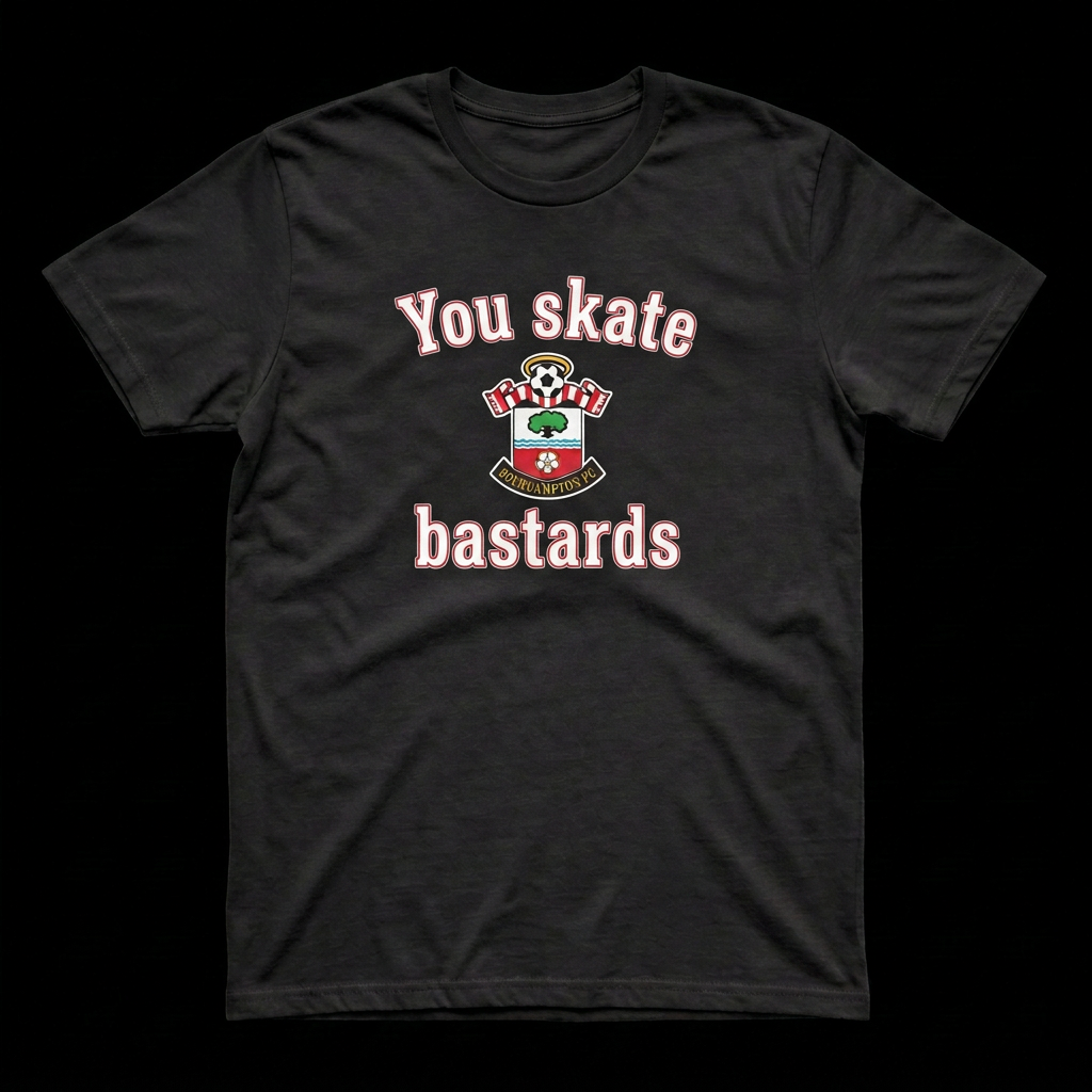Black Southampton badge T-shirt with You skate bastards wording