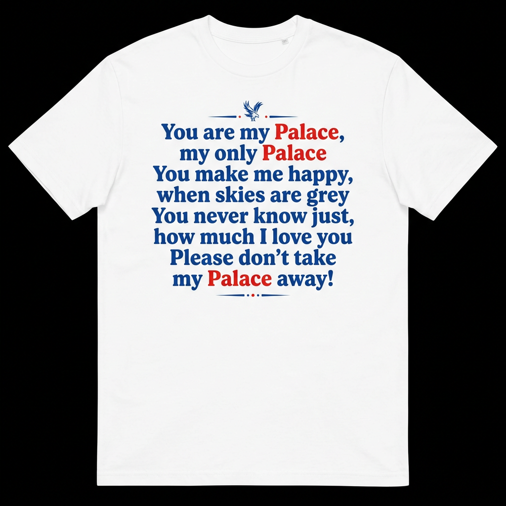Crystal Palace You Are My Palace chant T-shirt