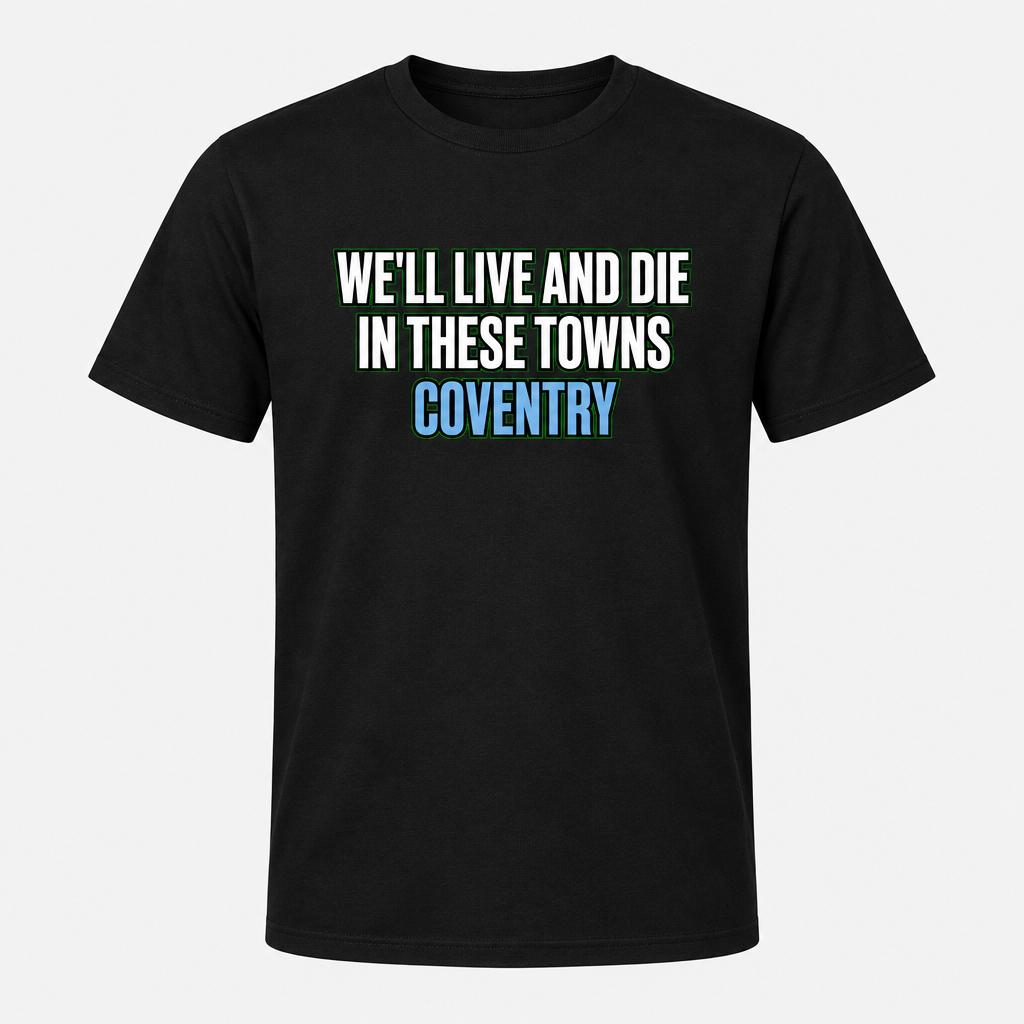 Straight Coventry City Live and Die design printed on a black T-shirt