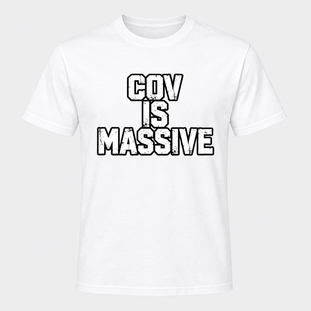 Cov Is Massive design on a white T-shirt
