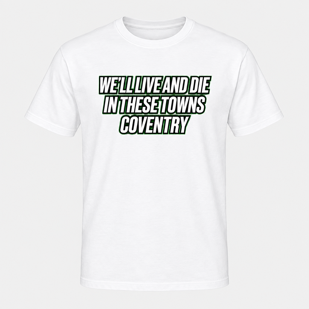 Coventry City Live and Die design printed on a white T-shirt